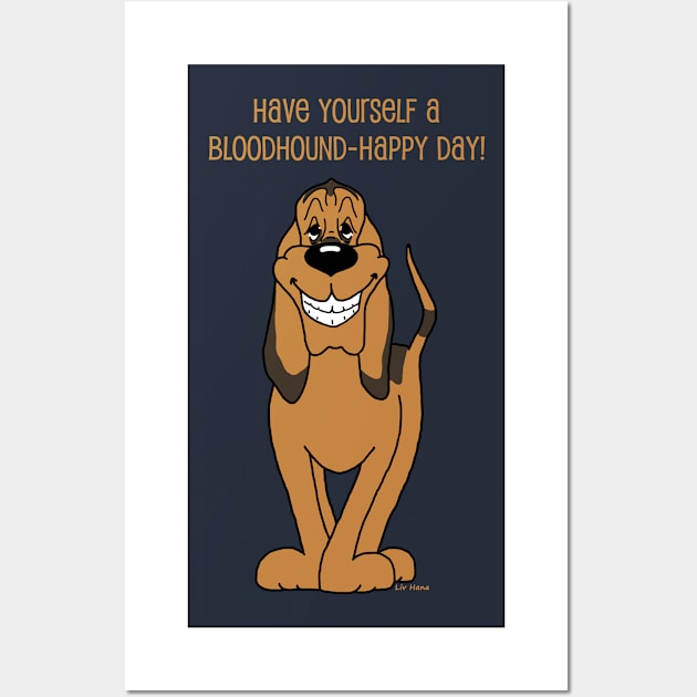 Have yourself a bloodhound happy day Wall Art by LivHana